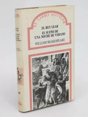 EL REY LEAR ; EL SUEÑO DE UNA NOCHE DE VERANO