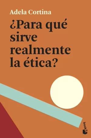 ¿PARA QUÉ SIRVE REALMENTE LA ÉTICA?