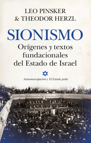 SIONISMO. ORIGENES Y TEXTOS FUNDACIONALES DEL ESTADO DE ISRAEL