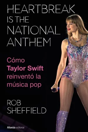 HEARTBREAK IS THE NATIONAL ANTHEM. CÓMO TAULOR SWIFT REINVENTÓ LA MÚSICA POP.