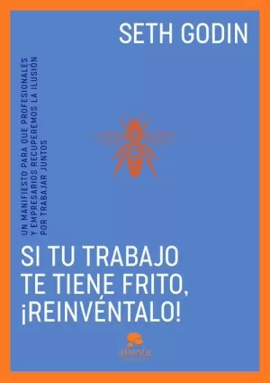 SI TU TRABAJO TE TIENE FRITO, ¡REINVENTALO!