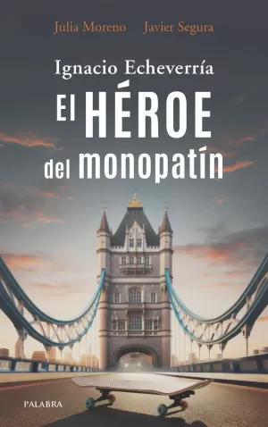 IGNACIO ECHEVERRIA. EL HEROE DEL MONOPATIN