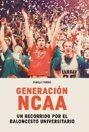 GENERACIÓN NCAA. UN RECORRIDO POR EL BALONCESTO UNIVERSITARIO