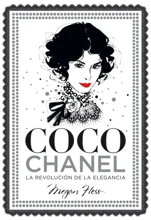 COCO CHANEL. LA REVOLUCIÓN DE LA ELEGANCIA