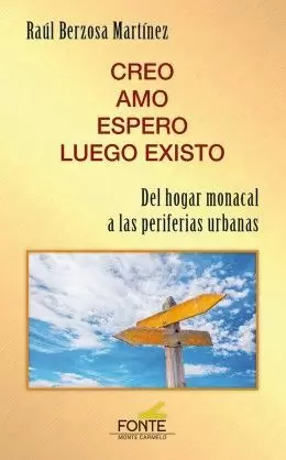 CREO, AMO, ESPERO, LUEGO EXISTO