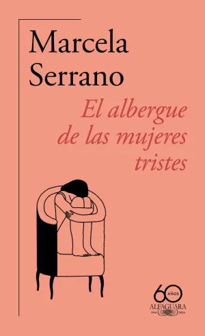 ALBERGUE DE LAS MUJERES TRISTES (60.º ANIVERSARIO DE ALFAGUARA)