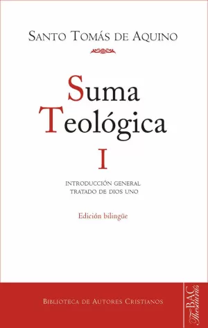 SUMA TEOLÓGICA. I: INTRODUCCIÓN GENERAL; TRATADO DE DIOS UNO (1 Q. 1-26)