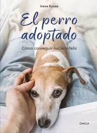 PERRO ADOPTADO COMO CONSEGUIR HACERLE FELIZ