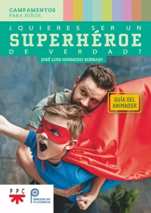 ¿QUIERES SER UN SUPERHÉROE DE VERDAD? GUÍA DEL ANIMADOR