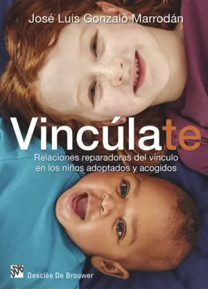 VINCÚLATE. RELACIONES REPARADORAS DEL VÍNCULO EN LOS NIÑOS ADOPTADOS Y ACOGIDOS