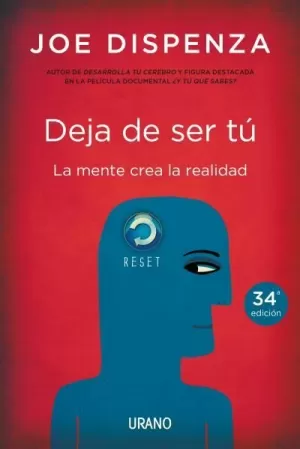 DEJA DE SER TU. LA MENTE CREA LA REALIDAD