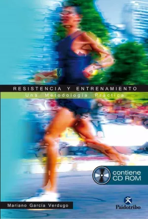 RESISTENCIA Y ENTRENAMIENTO. UNA METODOLOGÍA PRÁCTICA