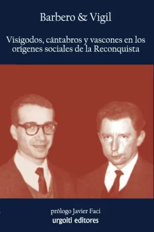 VISIGODOS, CÁNTABROS Y VASCONES EN LOS ORÍGENES SOCIALES DE LA RECONQUISTA